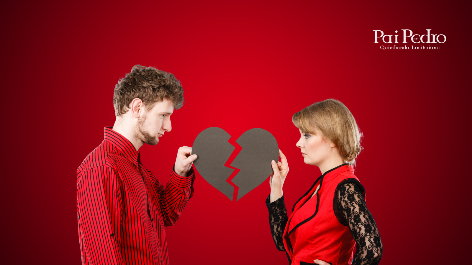 Homem e mulher se encaram segurando as metades de um coração partido, simbolizando o fim de um relacionamento. Fundo vermelho intenso e logo "Pai Pedro - Quimbanda Luciferiana" no canto superior direito. A imagem expressa o momento de ruptura, decisão e desapego emocional.